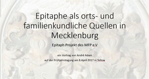 Vortrag Epitaphe als orts- und familienkundliche Quellen in Mecklenburg Vortrag Adam FT Tellow 2017 Cover